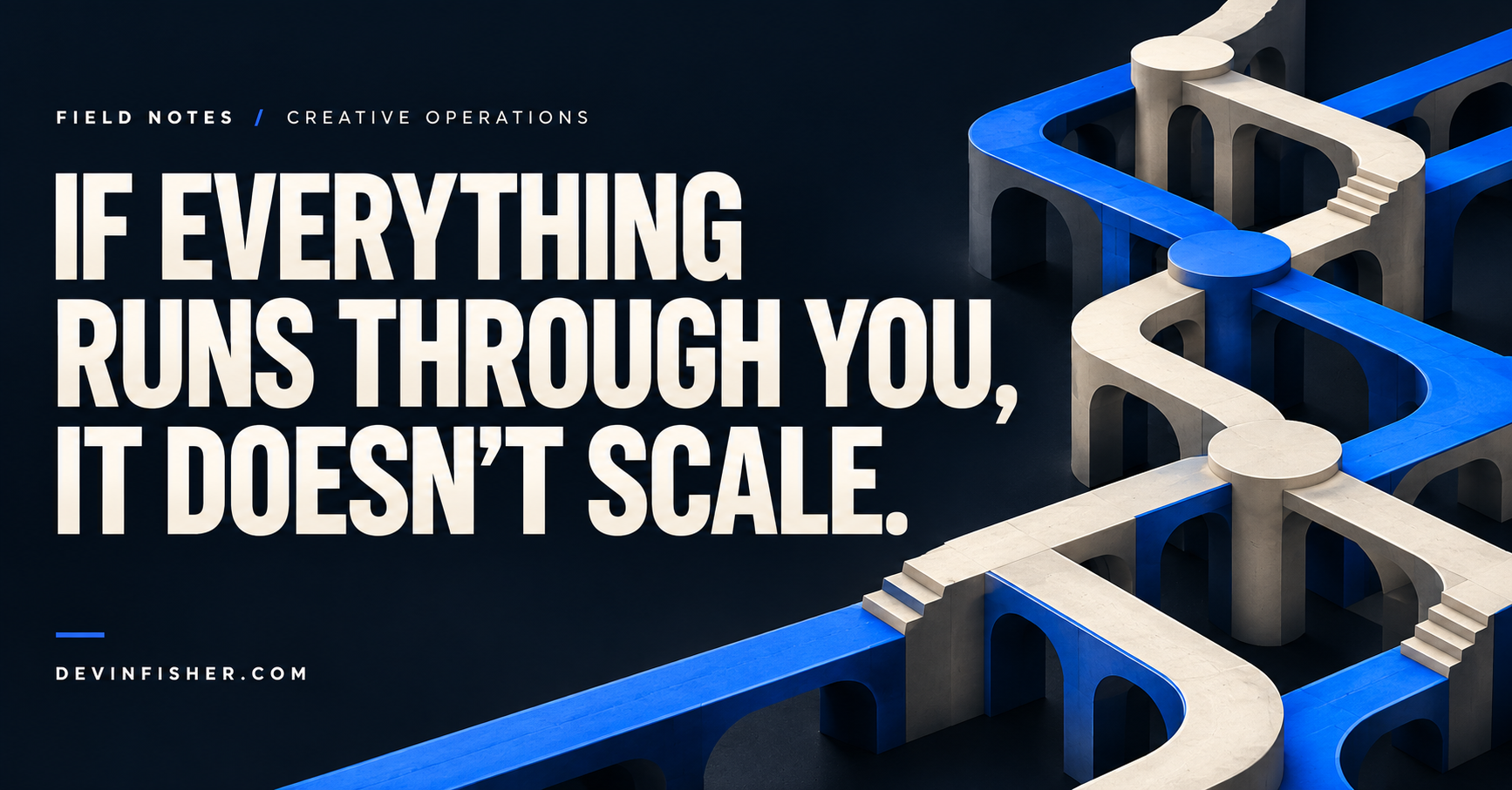 If Everything Runs Through You, It Doesn’t Scale